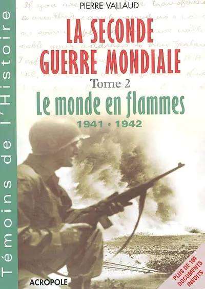 La Seconde Guerre mondiale. Vol. 2. Le monde en flammes, 1941-1942 : Barbarossa, Pearl Harbor, Stalingrad