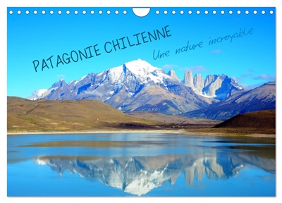 Patagonie Chilienne (Calendrier mural 2026 DIN A4 vertical), CALVENDO calendrier mensuel : La Patagonie occupe le Sud du Chili. Elle offre une nature saississante, des espaces grandioses.