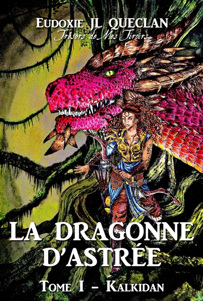 La dragonne d'Astrée. Vol. 1. Kalkidan