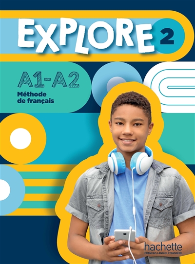 Explore 2 : méthode de français, A1-A2 : livre de l'élève