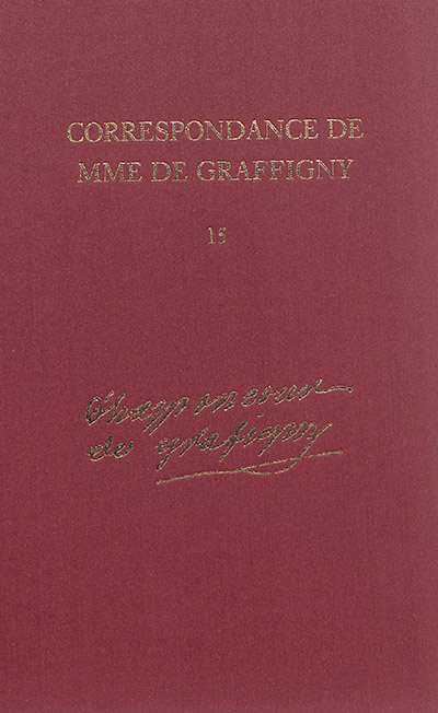 Correspondance de Madame de Graffigny. Vol. 15. 1er janvier 1756-10 novembre 1759 : lettres 2304-2518