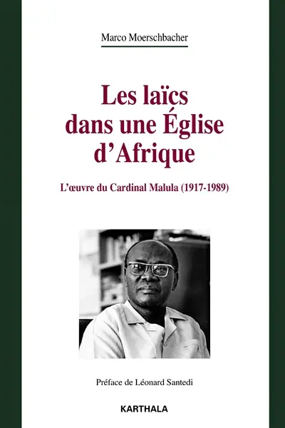 Les laïcs dans une Eglise d'Afrique : l'oeuvre du cardinal Malula (1917-1989)