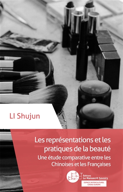 Les représentations et les pratiques de la beauté : une étude comparative entre les Chinoises et les Françaises