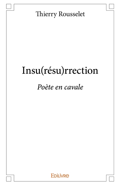 Insu(résu)rrection : Poète en cavale