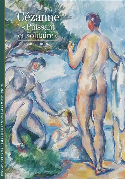 Cézanne : "puissant et solitaire"