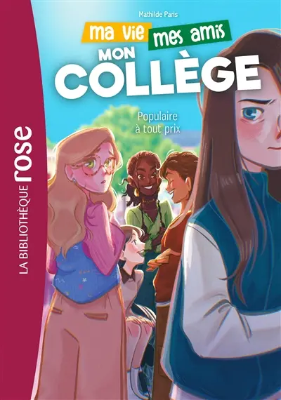 Ma vie, mes amis, mon collège. Vol. 2. Populaire à tout prix