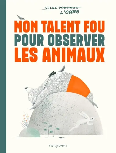 Mon talent fou pour observer les animaux