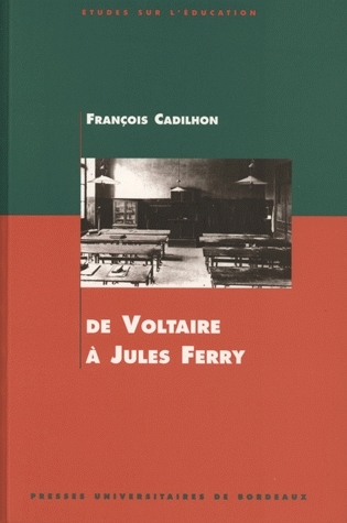 De Voltaire à Jules Ferry : l'enseignement secondaire en Aquitaine aux XVIIIe et XIXe siècles