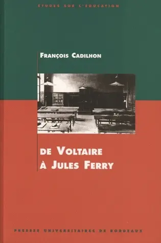 De Voltaire à Jules Ferry : l'enseignement secondaire en Aquitaine aux XVIIIe et XIXe siècles