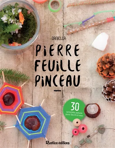 Pierre, feuille, pinceau : 30 activités nature