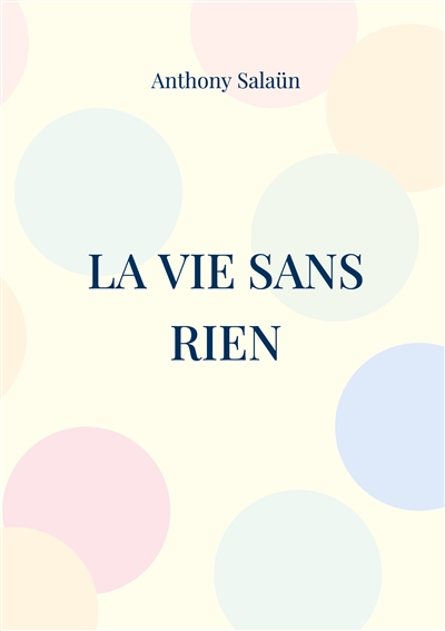 La vie sans rien : Carnet...