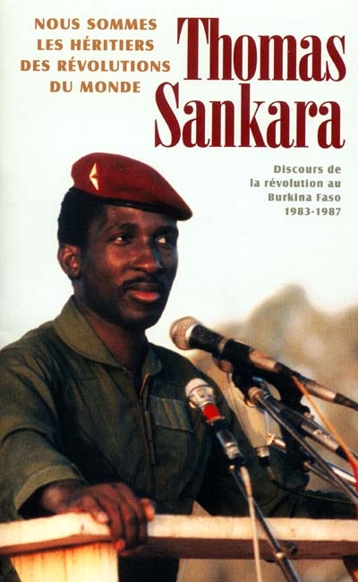 Nous sommes les héritiers des révolutions du monde : discours de la révolution au Burkina Faso, 1983-1987