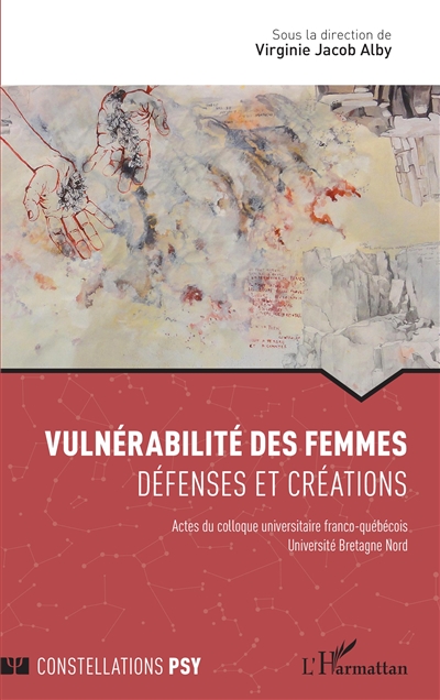 Vulnérabilité des femmes : défenses et créations : actes du colloque universitaire franco-québécois, université Bretagne Nord