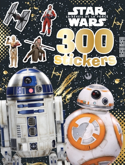 Star Wars : le réveil de la force : 300 stickers