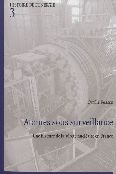Atomes sous surveillance : une histoire de la sureté nucléaire en France