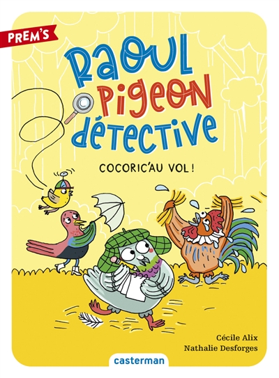 Raoul Pigeon détective. Vol. 2. Cocoric'au vol !