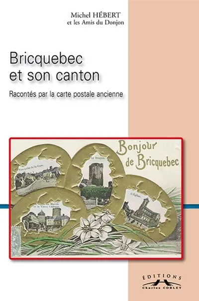Bricquebec et son canton : racontés par la carte postale ancienne