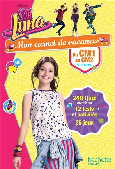 Mon carnet de vacances Soy Luna du CM1 au CM2, 9-10 ans