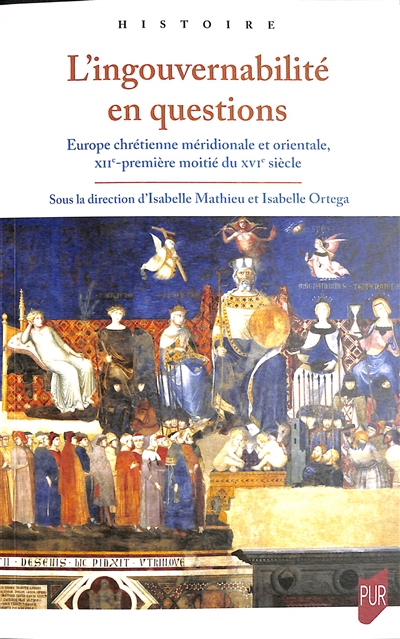 L'ingouvernabilité en questions : Europe chrétienne méridionale et orientale : XIIe-première moitié du XVIe siècle