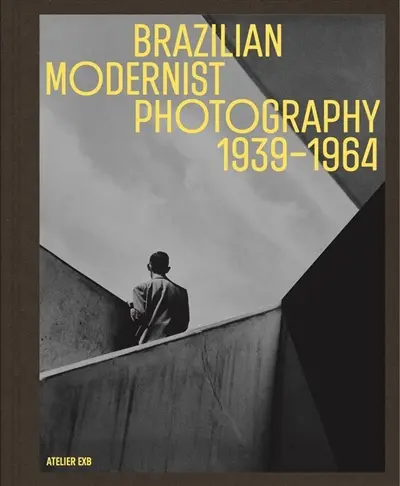 Brazilian modernist photography : 1939-1964