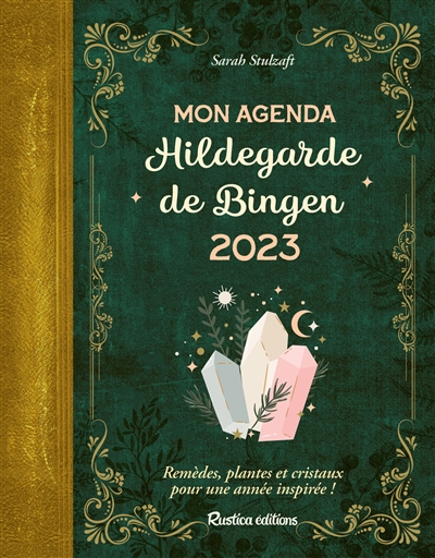 Mon agenda Hildegarde de Bingen 2023 : remèdes, plantes et cristaux pour une année inspirée !