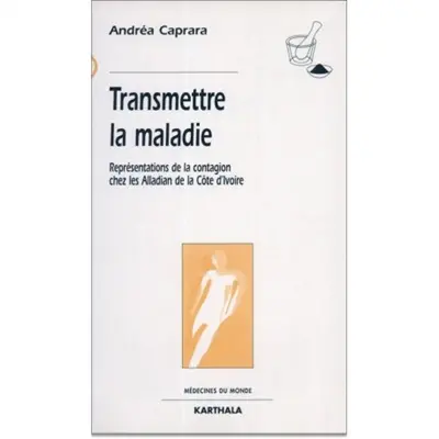 Transmettre la maladie : représentations de la contagion chez les Alladian de la Côte d'Ivoire