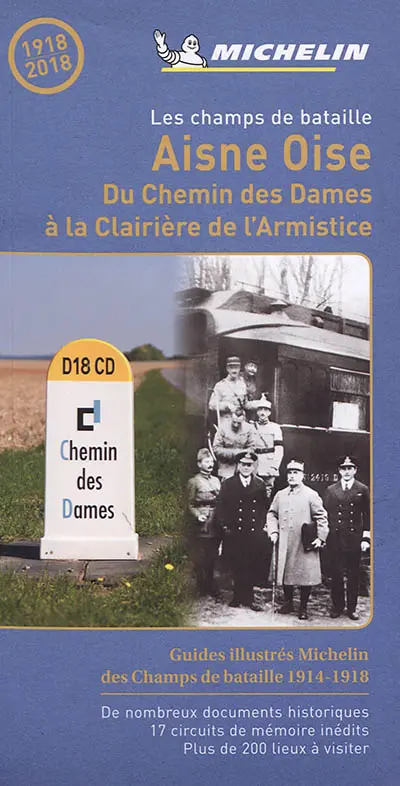 Les champs de bataille : Aisne, Oise : du Chemin des Dames à la Clairière de l'Armistice Les champs de bataille : Aisne, Oise : du Chemin des Dames à la Clairière de l'Armistice