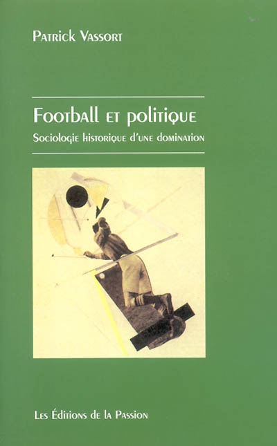 Football et politique : sociologie historique d'une domination