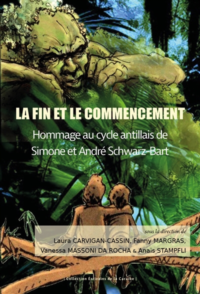La fin et le commencement : hommage au cycle antillais de Simone et André Schwarz-Bart