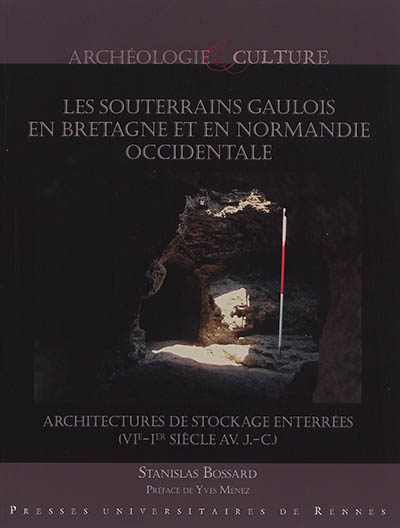 Les souterrains gaulois en Bretagne et en Normandie occidentale : architectures de stockage enterrées (VIe-Ier siècle av. J.-C.)