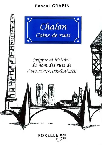 Chalon coins de rues : origine et histoire du nom des rues de Chalon-sur-Saône