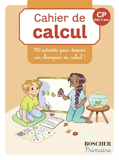 Cahier de calcul CP, dès 5 ans : 150 activités pour devenir un champion du calcul !