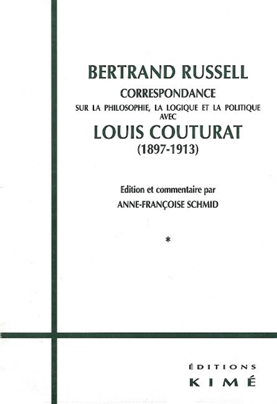 Bertrand Russell : correspondance sur la philosophie, la logique et la politique avec Louis Couturat, 1897-1913