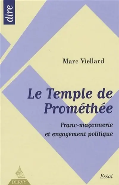 Le temple de Prométhée : franc-maçonnerie et engagement politique