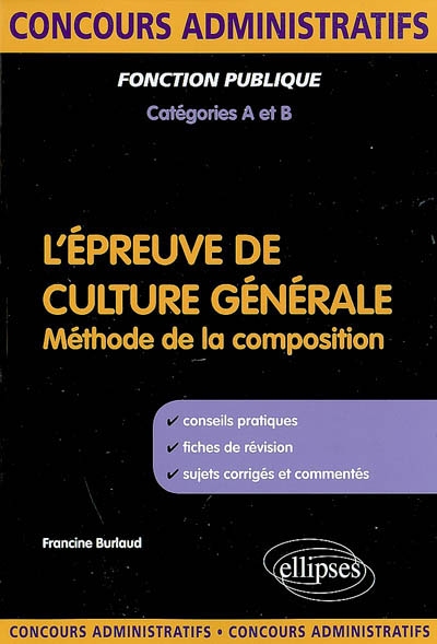 L'épreuve de culture générale : méthode de la composition : fonction publique, catégories A et B