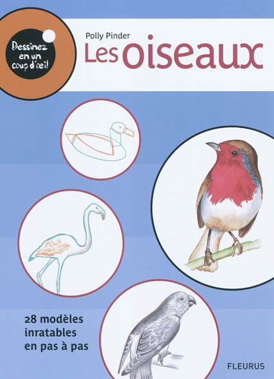 Les oiseaux : 28 modèles inratables en pas à pas