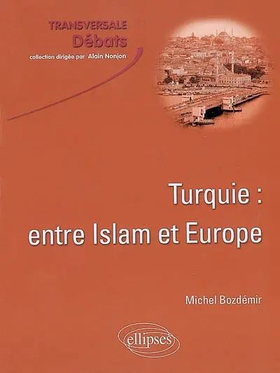 Turquie : entre Islam et Europe