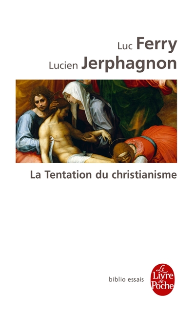 La tentation du christianisme - Luc Ferry