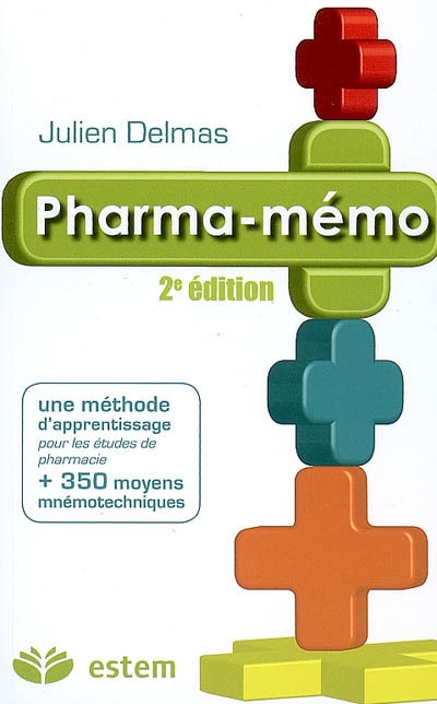 Pharma-mémo : une méthode d'apprentissage et 350 moyens mnémotechniques pour les études de pharmacie