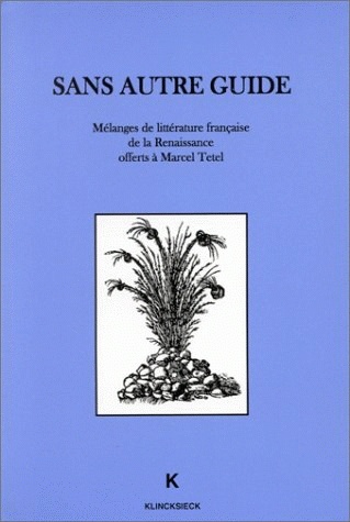 Sans autre guide : mélanges de littérature française de la Renaissance offerts à Marcel Tetel