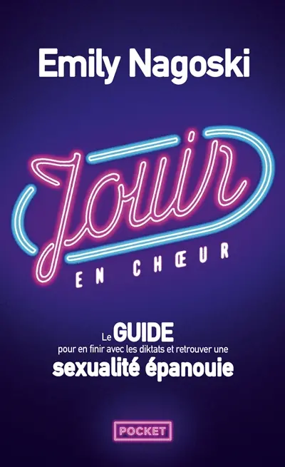 Jouir en choeur : le guide pour en finir avec les diktats et retrouver une sexualité épanouie