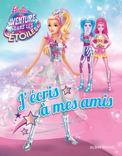 Barbie aventure dans les étoiles : j'écris à mes amis