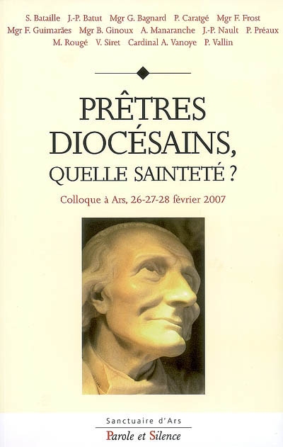 Prêtres diocésains, quelle sainteté ? : colloque à Ars, 26-27-28 février 2007