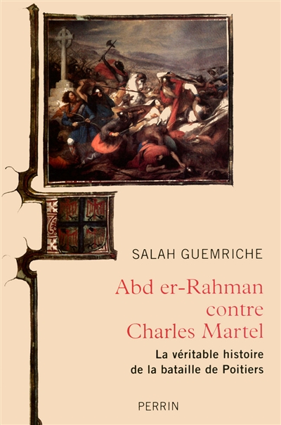 Abd er-Rahman contre Charles Martel : la véritable histoire de la bataille de Poitiers