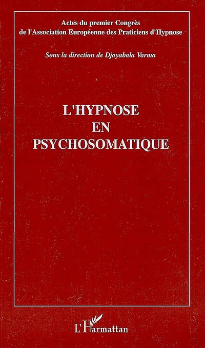 L'hypnose en psychosomatique : actes du premier Congrès de l'Association européenne des praticiens de l'hypnose