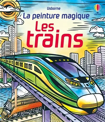 Les trains : La peinture magique : Dès 5 ans