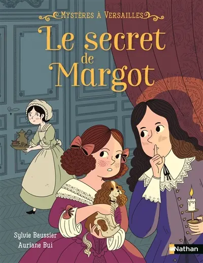 Mystères à Versailles. Vol. 1. Le secret de Margot