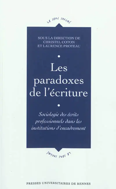 Les paradoxes de l'écriture : sociologie des écrits professionnels dans les institutions d'encadrement