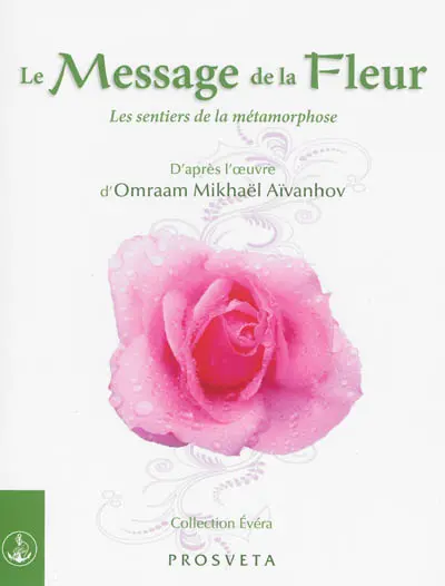 Le message de la fleur : les sentiers de la métamorphose