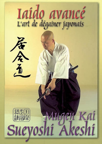 Iaido avancé : l'art de dégainer le katana japonais. Mugen Kai laido